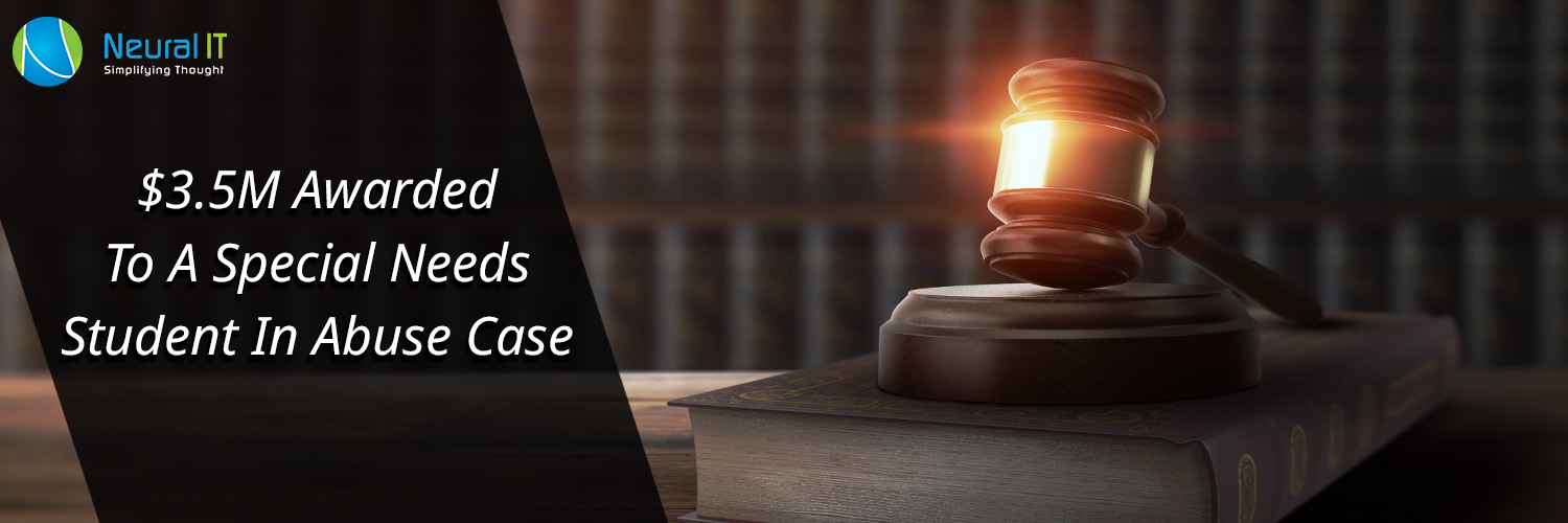 $3.5M Awarded To A Special Needs Student In Abuse Case $3.5M Awarded To A Special Needs Student In Abuse Case