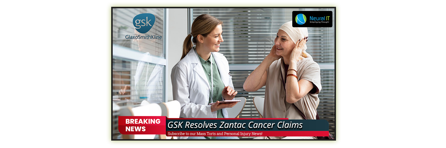 GSK Resolves Zantac Cancer Claims