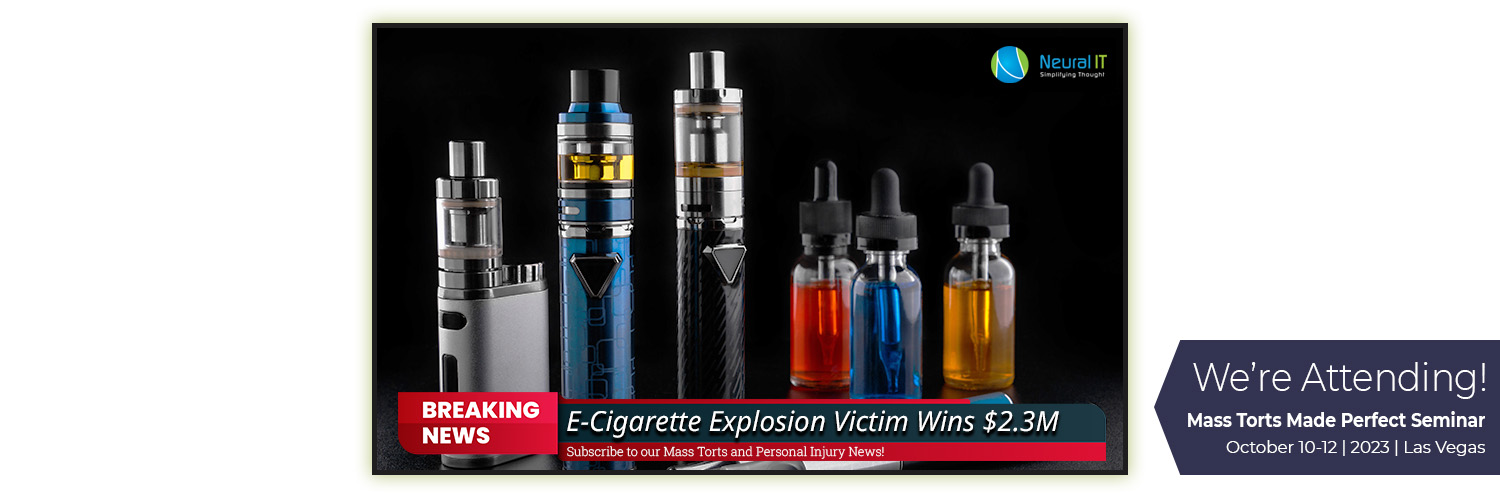 E-Cigarette Explosion Victim Wins $2.3M E-Cigarette Explosion Victim Wins $2.3M