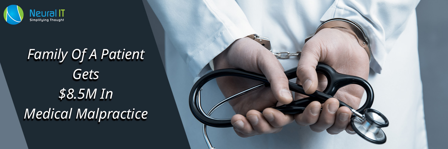 Family Of A Patient Gets $8.5M In Medical Malpractice Family Of A Patient Gets $8.5M In Medical Malpractice