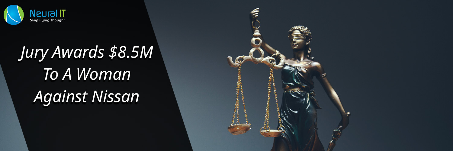 Jury Awards $8.5M To A Woman Against Nissan Jury Awards $8.5M To A Woman Against Nissan