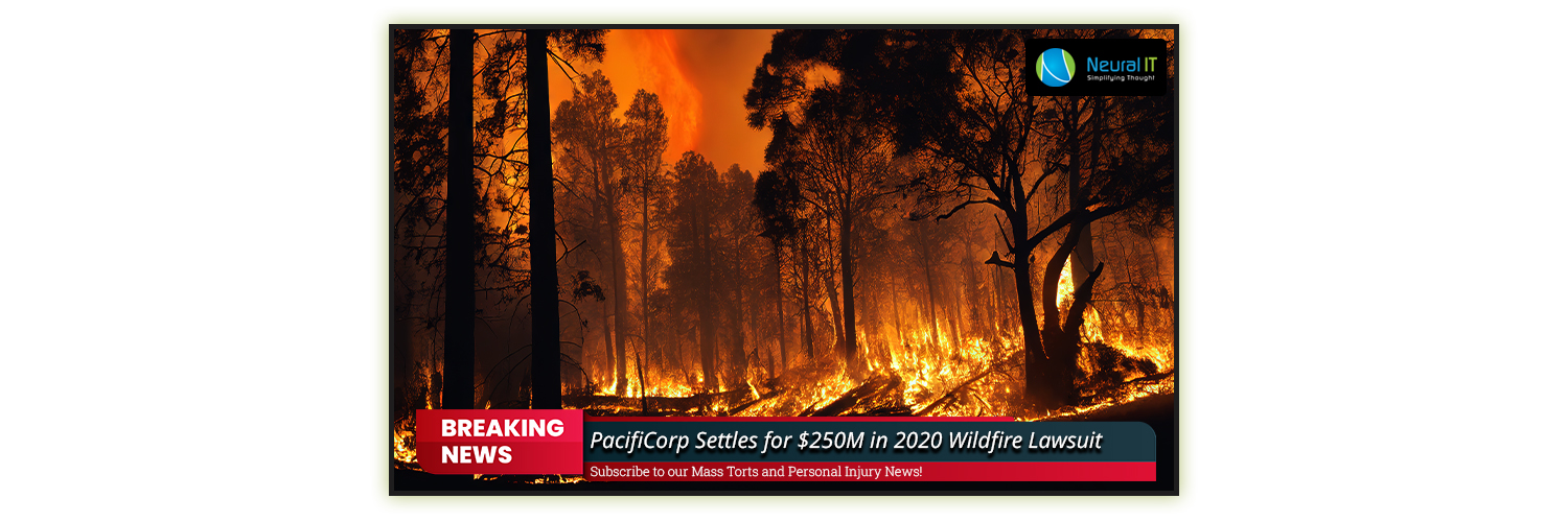 PacifiCorp Settles for $250M in 2020 Wildfire Lawsuit PacifiCorp Settles for $250M in 2020 Wildfire Lawsuit