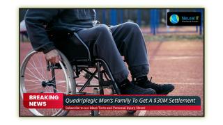 Quadriplegic Man’s Family To Get A $30M Settlement